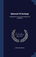 Manual Of Geology: Designed For The Use Of Colleges And Academies