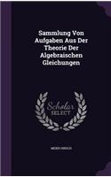 Sammlung Von Aufgaben Aus Der Theorie Der Algebraischen Gleichungen