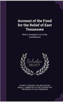 Account of the Fund for the Relief of East Tennessee: With a Complete List of the Contributors