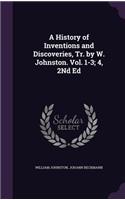 A History of Inventions and Discoveries, Tr. by W. Johnston. Vol. 1-3; 4, 2Nd Ed