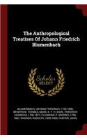 The Anthropological Treatises Of Johann Friedrich Blumenbach