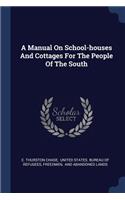 A Manual On School-houses And Cottages For The People Of The South