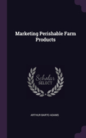 Marketing Perishable Farm Products