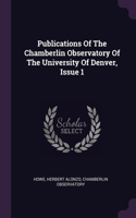 Publications Of The Chamberlin Observatory Of The University Of Denver, Issue 1