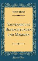 Vauvenargues Betrachtungen Und Maximen (Classic Reprint)