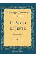 Il Voto Di Jefte: Dramma Sacro (Classic Reprint)