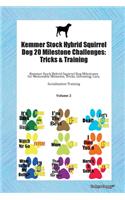 Kemmer Stock Hybrid Squirrel Dog 20 Milestone Challenges: Tricks & Training Kemmer Stock Hybrid Squirrel Dog Milestones for Memorable Moments, Tricks, Grooming, Care, Socialization Training Volume 2