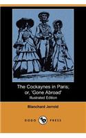 The Cockaynes in Paris; Or, 'Gone Abroad' (Illustrated Edition) (Dodo Press)