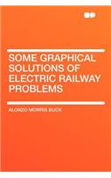 Some Graphical Solutions of Electric Railway Problems