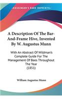 A Description Of The Bar-And-Frame Hive, Invented By W. Augustus Munn