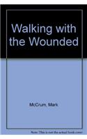 Walking with the Wounded