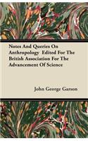 Notes And Queries On Anthropology Edited For The British Association For The Advancement Of Science
