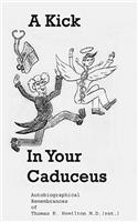 A Kick in Your Caduceus: The remembrances of a country doctor(English)