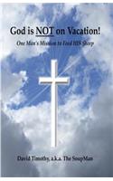God Is Not On Vacation!: One Man's Mission to Feed HIS Sheep