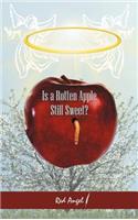 Is a Rotten Apple Still Sweet?