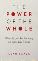 The Power of the Whole