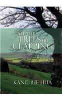 All the Trees Are Clapping: (English)