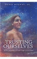 Trusting Ourselves
