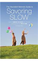 The Abundant Mama's Guide to Savoring Slow