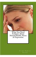 What You Need To Know About Mental Health, Stress & Depression: (English)