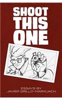 Shoot This One: Essays by Javier Grillo-Marxuach(English)