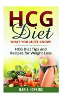 Hcg Diet: Amazingly Delicious Hcg Diet Recipes for Weight Loss