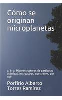 Cómo se originan microplanetas