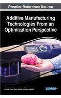 Additive Manufacturing Technologies From an Optimization Perspective