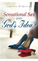 Sensational Sex Was God's Idea?