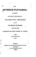 Juvenile Plutarch, Containing Accounts of the Lives of Celebrated Children