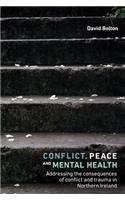 Conflict, Peace and Mental Health: Addressing the Consequences of Conflict and Trauma in Northern Ireland