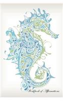 Marine Seahorse Workbook of Affirmations Marine Seahorse Workbook of Affirmations: Bullet Journal, Food Diary, Recipe Notebook, Planner, To Do List, Scrapbook, Academic Notepad