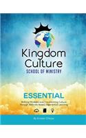 Kingdom Culture School of Ministry Essential: Shifting Mindsets and Transforming Culture Through Biblically Based, Experiential Learning