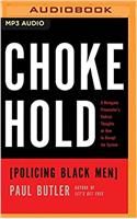 Chokehold: Policing Black Men: A Renegade Prosecutors Radical Thoughts on How to Disrupt the System