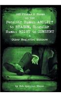 100 Proems & Poems on the Peculiar Human Ability to Reason, Singular Human Right to Consent & Other Neglected Matters