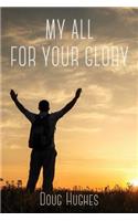 My All For Your Glory