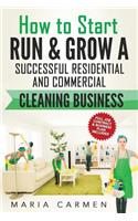 How to Start, Run and Grow a Successful Residential & Commercial Cleaning Busine