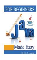 Java Made Easy: Easy Learning Java Reference for Beginners: (English)