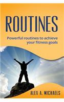 Routines: Powerful Routines to Achieve Your Fitness Goals