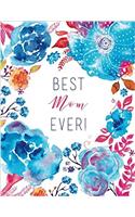 Best Mom Ever!: Floral Watercolor Journal for Moms (Mothers Day Gifts)