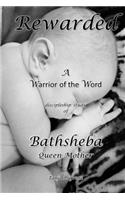 Rewarded: A Warrior of the Word Discipleship Study of Bathsheba Queen Mother