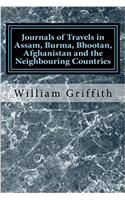 Journals of Travels in Assam, Burma, Bhootan, Afghanistan and the Neighbouring Countries