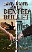 Love, Faith, and the Dented Bullet