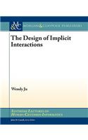 The Design of Implicit Interactions: (Synthesis Lectures on Human-Centered Informatics)