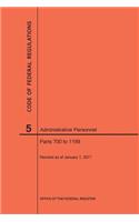 Code of Federal Regulations Title 5, Administrative Personnel, Parts 700-1199, 2017