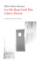 Let Me Sleep Until This Is Just a Dream: (Norwegian Literature)