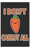 I Don't Carrot All: Cute Bill Reminder Paper, Awesome Carrot Funny Design Cute Kawaii Food / Journal Gift (6 X 9 - 120 Bill Reminder Paper Pages)