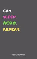 Eat Sleep Acro Repeat Weekly Planner