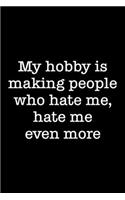 My Hobby Is Making People Who Hate Me, Hate Me Even More