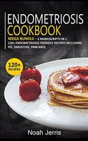 Endometriosis Cookbook: MEGA BUNDLE - 3 Manuscripts in 1 - 120+ Endometriosis - friendly recipes including pie, smoothie, pancakes